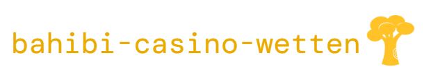 Bahibi Casino Wetten